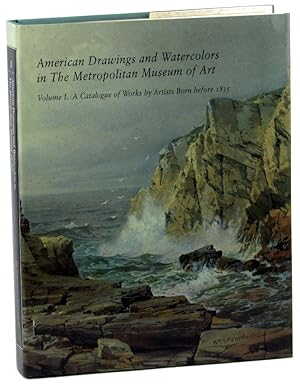 Bild des Verkufers fr American Drawings and Watercolors in the Metropolitan Museum of Art Volume I: A Catalogue of Artists Born Before 1835 zum Verkauf von Kenneth Mallory Bookseller ABAA