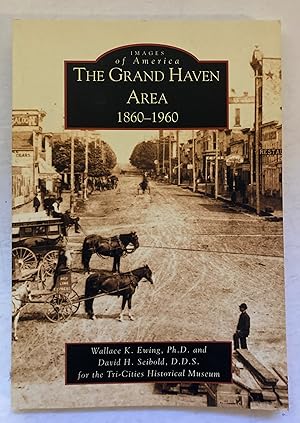 Immagine del venditore per The Grand Haven Area, 1860-1960 [SIGNED by both Authors] venduto da Peninsula Books