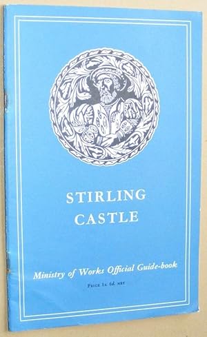 Stirling Castle (Ministry of Works Official Guide-book)