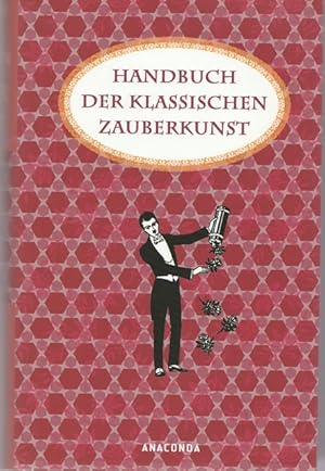 Image du vendeur pour Handbuch der klassischen Zauberkunst. Hrsg. von Lukas Moritz. mis en vente par Ant. Abrechnungs- und Forstservice ISHGW