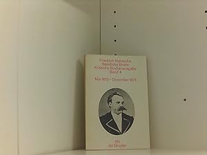 Image du vendeur pour Friedrich Nietzsche: Smtliche Briefe. Kritische Studienausgabe, Band 4: Mai 1872 - Dezember 1874 mis en vente par Book Broker