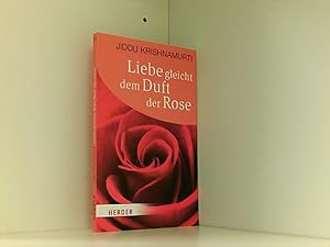 Liebe gleicht dem Duft der Rose (HERDER spektrum)