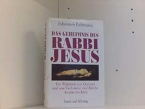 Das Geheimnis des Rabbi Jesus. Die Wahrheit von Qumran - Und was Kirche und Urchristen daraus mac...