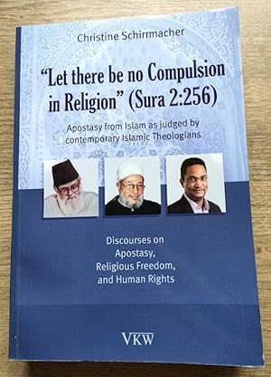 Let There Be No Compulsion in Religion (Sura 2: 256): Apostasy from Islam as Judged by Contempora...