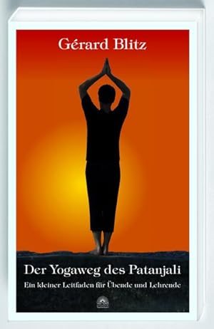 Bild des Verkufers fr Der Yogaweg des Patanjali: Ein Leitfaden fr bende und Lehrende zum Verkauf von Gerald Wollermann