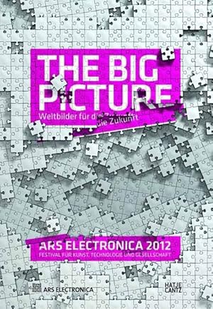 Bild des Verkufers fr Ars Electronica 2012: The Big Picture. Weltbilder fr die Zukunft zum Verkauf von Gerald Wollermann