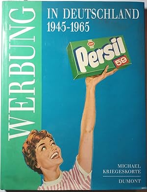 Werbung in Deutschland 1945-1965. Die Nachkriegszeit im Spiegel ihrer Anzeigen