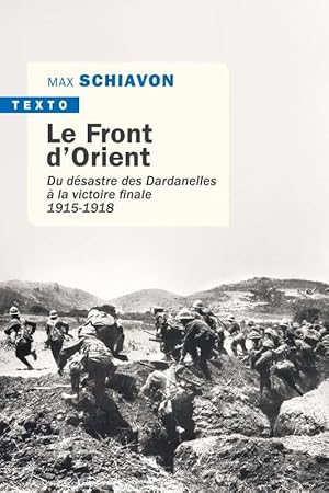 le front d'Orient ; du désastre des Dardanelles à la victoire finale (1915-1918)