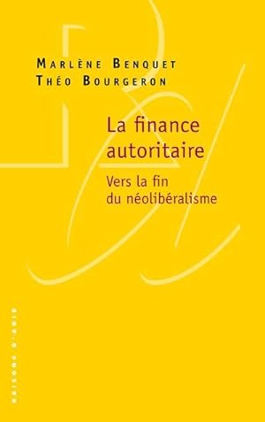 Seller image for la finance autoritaire ; vers la fin du nolibralisme for sale by Chapitre.com : livres et presse ancienne