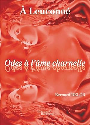 à Leuconoé ; odes à l'âme charnelle