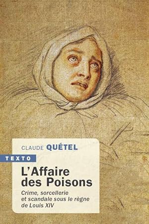 l'affaire des poisons ; crime, sorcellerie et scandale sous le règne de Louis XIV