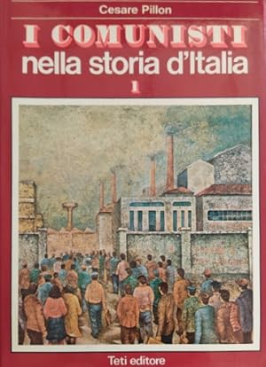 Bild des Verkufers fr I comunisti nella storia d'Italia. Volume primo. zum Verkauf von FIRENZELIBRI SRL