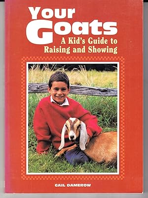 Immagine del venditore per Your Goats: A Kid's Guide to Raising and Showing venduto da Adventures Underground