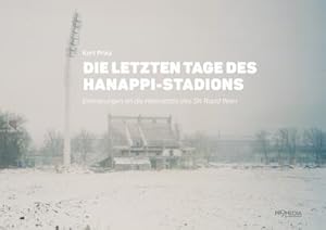 Bild des Verkufers fr Die letzten Tage des Hanappi-Stadions: Erinnerungen an die Heimsttte des SK Rapid Wien : Erinnerungen an die Heimsttte des SK Rapid Wien zum Verkauf von AHA-BUCH