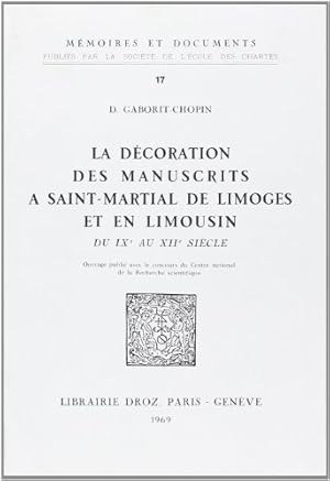 La Décoration des Manuscrits a Saint-Martial de Limoges et en Limousin du Ixe au Xiie Siecle (MEM...