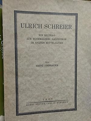 Ulrich Schreier. Ein Beitrag zur Buchmalerei Salzburgs im späten Mittelalter.