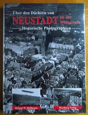 Über den Dächern von Neustadt an der Weinstraße : historische Photographien.