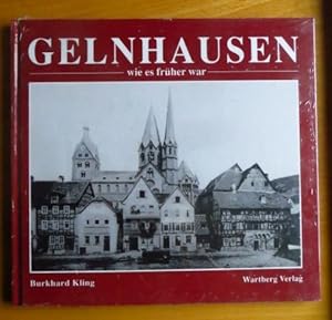 Gelnhausen : wie es früher war. Burkhard Kling
