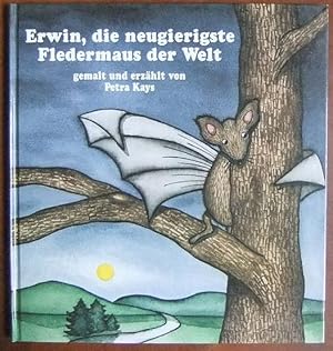 Erwin, die neugierigste Fledermaus der Welt. :gemalt und erzählt von.