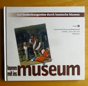 Auf Entdeckungsreise durch hessische Museen; Teil: Bd. 4., Landkreise Marburg-Biedenkopf, Gießen,...