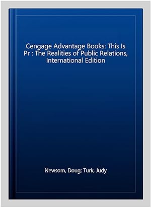 Seller image for Cengage Advantage Books: This Is Pr : The Realities of Public Relations, International Edition for sale by GreatBookPrices