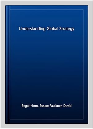 Immagine del venditore per Understanding Global Strategy venduto da GreatBookPrices