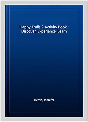 Seller image for Happy Trails 2 Activity Book : Discover, Experience, Learn for sale by GreatBookPrices