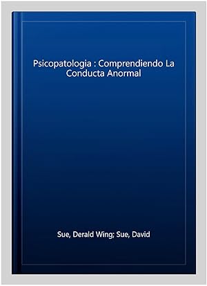 Image du vendeur pour Psicopatologia : Comprendiendo La Conducta Anormal mis en vente par GreatBookPrices