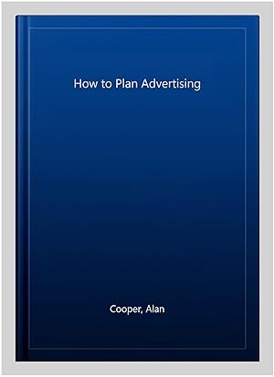 Immagine del venditore per How to Plan Advertising venduto da GreatBookPrices