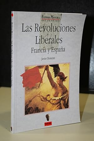 Imagen del vendedor de La Revoluciones Liberales. Francia y Espaa.- Donezar, Javier. a la venta por MUNDUS LIBRI- ANA FORTES