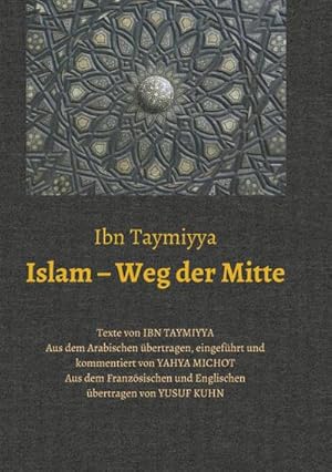 Immagine del venditore per Islam  Weg der Mitte : Texte von Ibn Taymiyya venduto da AHA-BUCH GmbH