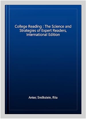 Seller image for College Reading : The Science and Strategies of Expert Readers, International Edition for sale by GreatBookPrices