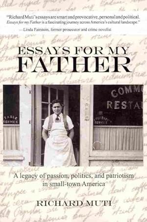 Seller image for Essays for My Father : A Legacy of Passion, Politics, and Patriotism in Small-Town America for sale by GreatBookPrices