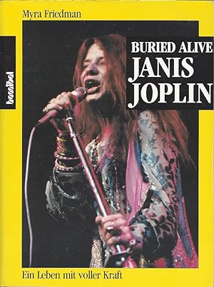Bild des Verkufers fr Buried Alive Janis Joplin - Ein Leben voller Kraft. 2., berarbeitete Ausgabe. Aus dem Amerikanischen bersetzt von Michael Kubiak zum Verkauf von Klaus Kreitling