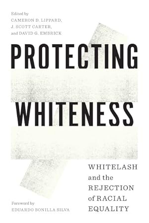 Image du vendeur pour Protecting Whiteness : Whitelash and the Rejection of Racial Equality mis en vente par GreatBookPricesUK