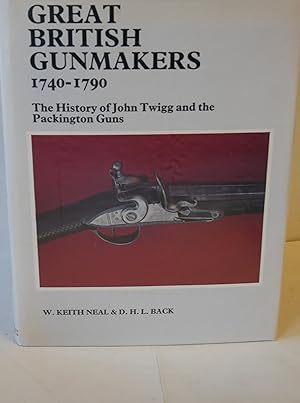 Image du vendeur pour Great British Gunmakers 1740-1790, The History Of John Twigg and Packington Guns mis en vente par Hereward Books