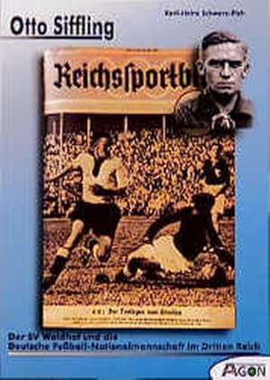 Bild des Verkufers fr Otto Siffling, der SV Waldhof und die Deutsche Fuball- Nationalmannschaft im Dritten Reich zum Verkauf von Antiquariat Armebooks