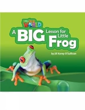 Image du vendeur pour Our World Readers: a Big Lesson for Little Frog : British English mis en vente par GreatBookPrices