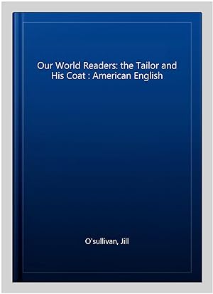 Image du vendeur pour Our World Readers: the Tailor and His Coat : American English mis en vente par GreatBookPrices