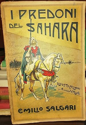 I Predoni del Sahara. Avventure illustrate da 20 disegni del pittore A. Della Valle