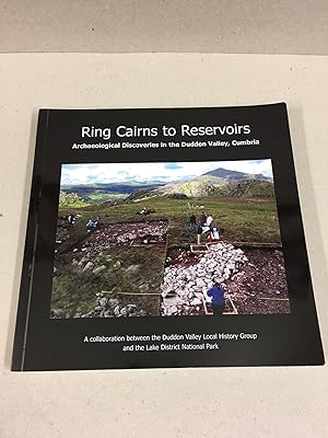 Ring Cairns to Reservoirs: Archaeological Discoveries in the Duddon Valley, Cumbria
