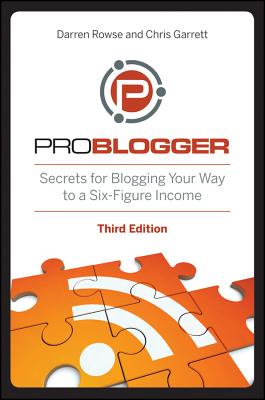 Image du vendeur pour Problogger: Secrets for Blogging Your Way to a Six-Figure Income (Paperback or Softback) mis en vente par BargainBookStores
