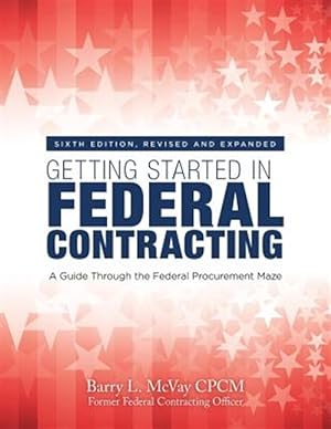 Bild des Verkufers fr Getting Started in Federal Contracting: A Guide Through the Federal Procurement Maze zum Verkauf von GreatBookPricesUK