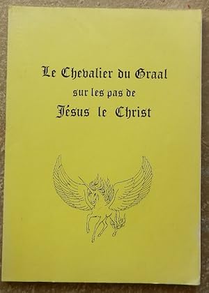 Le Chevalier du Graal sur les pas de Jésus le Christ.