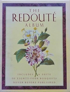 The Redoute Album - Includes a Suite Of Eighty- Four Bouquets Never Before Published