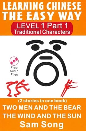 Bild des Verkufers fr Learning Chinese the Easy Way : Level 1; Traditional Characters: 2 Stories in One Book-Two Men and the Bear/ The Wind and the Sun -Language: Chinese zum Verkauf von GreatBookPrices