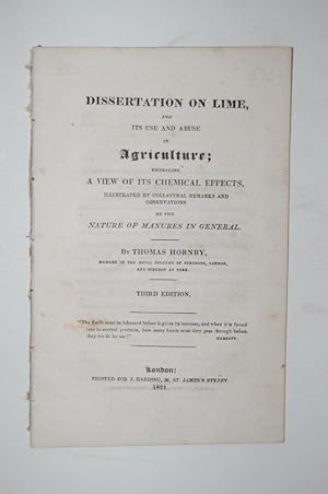Imagen del vendedor de Dissertation on Lime, and its use and abuse in Agriculture, embracing a view of its chemical effects, illustrated by collateral remarks and observations on the nature of manures in general. a la venta por Forest Books, ABA-ILAB