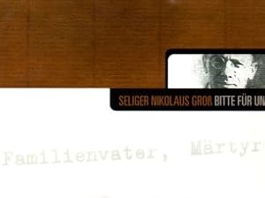 Seller image for Seliger Nikolaus Gro, bitte fr uns : Familienvater, Mrtyrer, Bergmann, Journalist for sale by Auf Buchfhlung