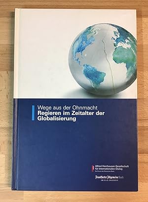 Wege aus der Ohnmacht : Regieren im Zeitalter der Globalisierung.