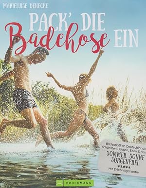 Pack die Badehose ein: Badespaß an Deutschlands schönsten Flüssen, Seen & Küsten. Sommer, Sonne, ...